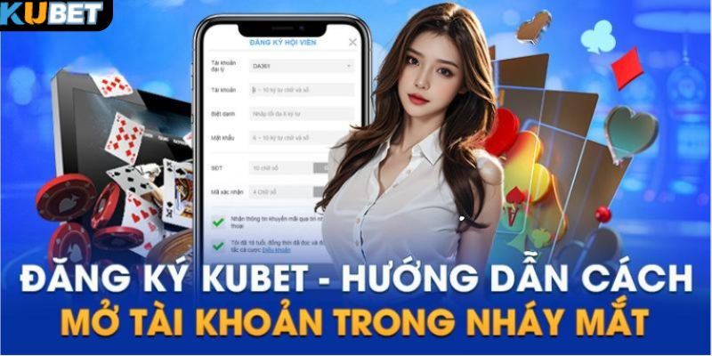 Hướng dẫn về quy trình cách đăng ký tại Kubet đơn giản, nhanh chóng