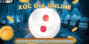 Bật mí kinh nghiệm khi tham gia xóc đĩa online luôn thắng tại Kubet