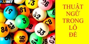 Tìm hiểu về các thuật ngữ lô đề